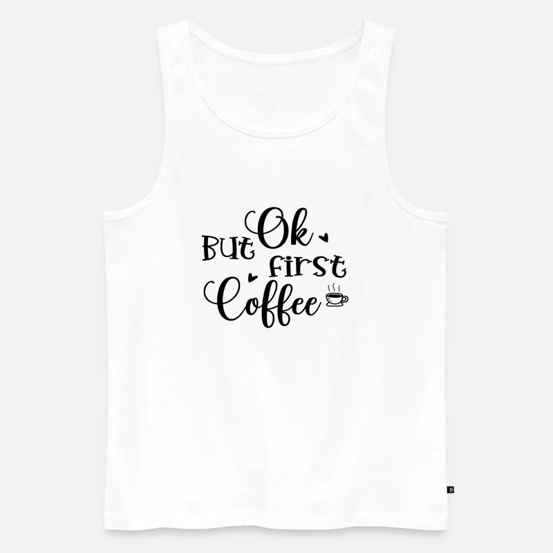 Ok But First Coffee - Männer Premium Bio Tank Top - Weiß