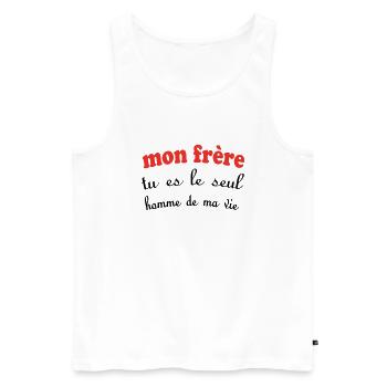 Mein BRUDER, du bist der einzige Mann in meinem Leben - Männer Premium Bio Tank Top - Weiß - Vorne - Michal (187cm)