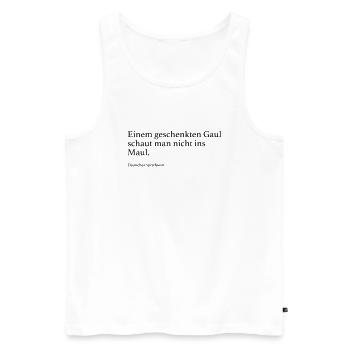Einem geschenkten Gaul schaut man nicht ins Maul. - Männer Premium Bio Tank Top - Weiß - Vorne - AI Model Male 178 light (178cm)