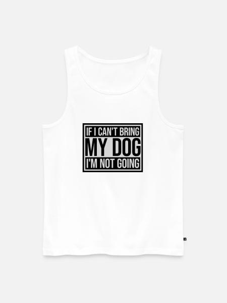bring my dog quote - Men's Premium Organic Tank Top - white