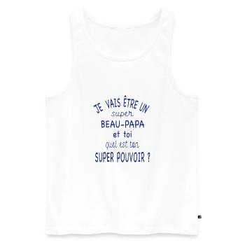 Je vais être un super beau-papa et ton pouvoir ? - Débardeur bio Premium Homme - blanc - Devant - Michal (187cm)