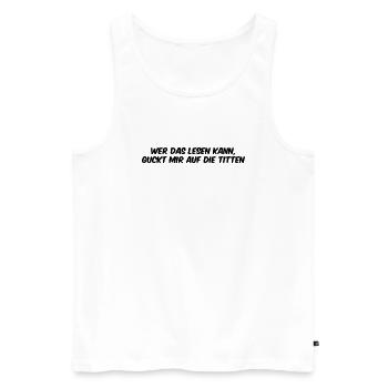 wer das lesen kann guckt mir auf die - Männer Premium Bio Tank Top - Weiß - Vorne - Michal (187cm)