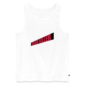 dream killer Pessimisten Zitat - Männer Premium Bio Tank Top - Weiß - Vorne - AI Model Male 178 light (178cm)