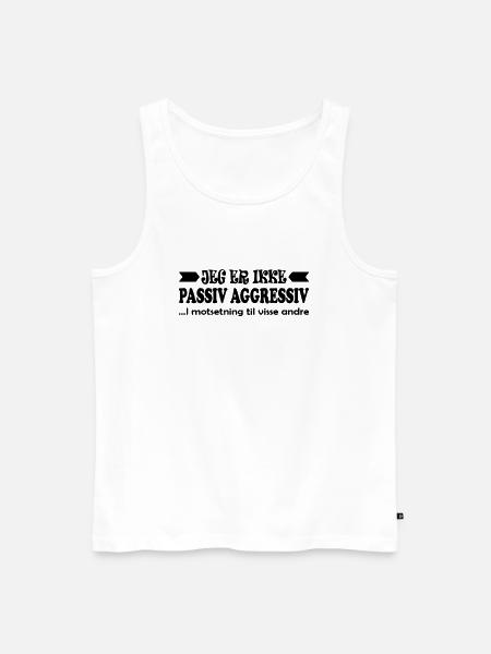 I am not passive aggressive. - Men's Premium Organic Tank Top - white