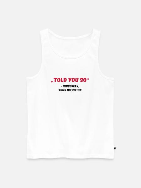 Told you so - Männer Premium Bio Tank Top - Weiß