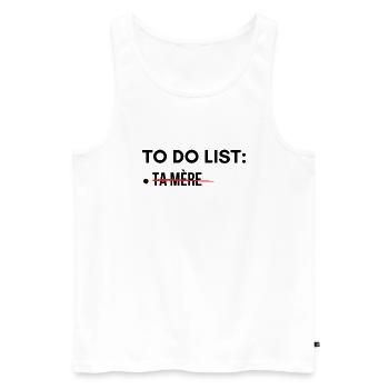 to do list ta mère humour - Débardeur bio Premium Homme - blanc - Devant - Michal (187cm)