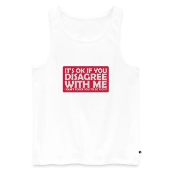 you disagree with me - Men's Premium Organic Tank Top - white - Front - AI Model Male 178 light (178cm)