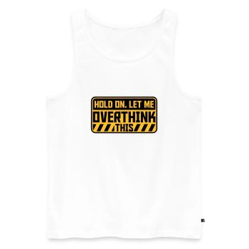 Let me overthink this - Men's Premium Organic Tank Top - white - Front - AI Model Male 178 light (178cm)