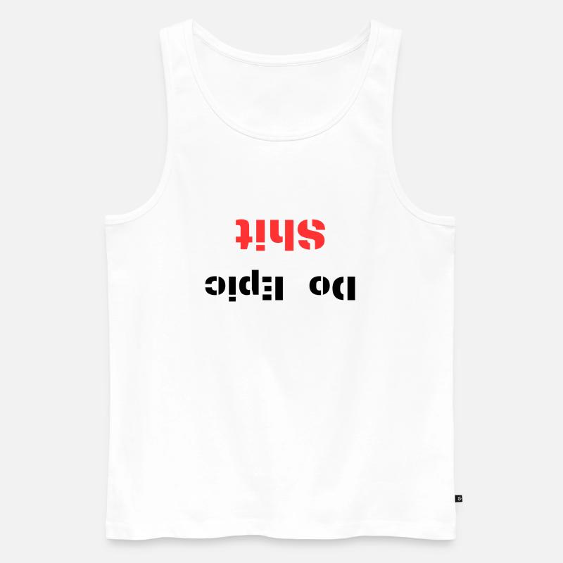 Do Epic Shit - Männer Premium Bio Tank Top - Weiß
