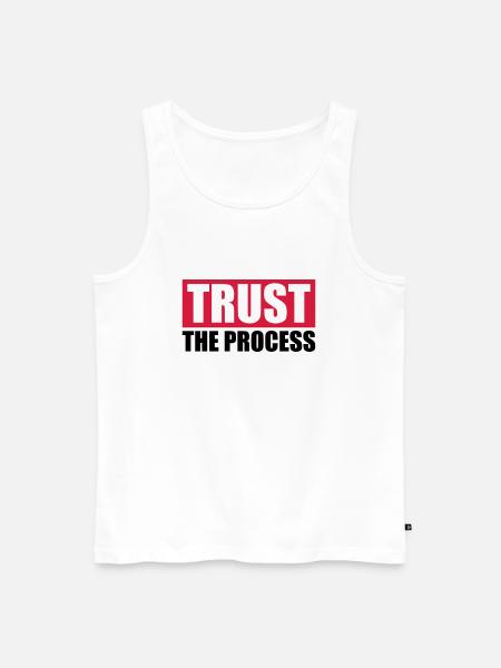 trust the process Quote - Men's Premium Organic Tank Top - white