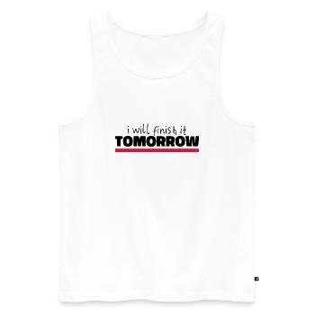 Funny "I Will Finish It Tomorrow" design - Men's Premium Organic Tank Top - white - Front - Michal (187cm)