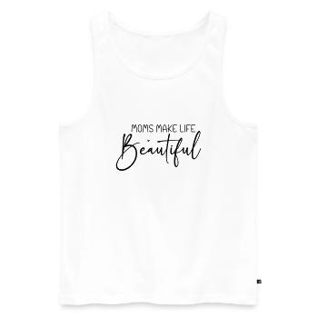 Moms Make Life Beautiful - Männer Premium Bio Tank Top - Weiß - Vorne - Michal (187cm)