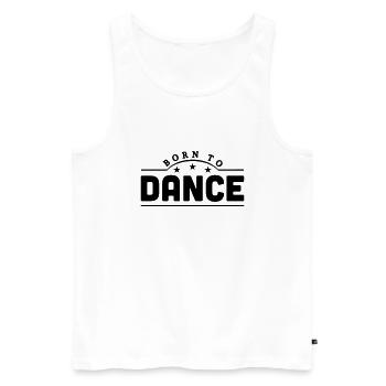 born to dance banner - Men's Premium Organic Tank Top - white - Front - Michal (187cm)