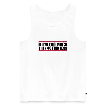 if im too much - Männer Premium Bio Tank Top - Weiß - Vorne - AI Model Male 178 light (178cm)