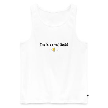 Des is e rundi Sach - Männer Premium Bio Tank Top - Weiß - Vorne - Michal (187cm)