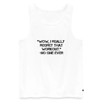 Wow i really regret that workout no one ever - Männer Premium Bio Tank Top - Weiß - Vorne - Michal (187cm)