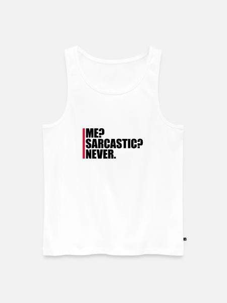 me sarcastic never quote - Men's Premium Organic Tank Top - white