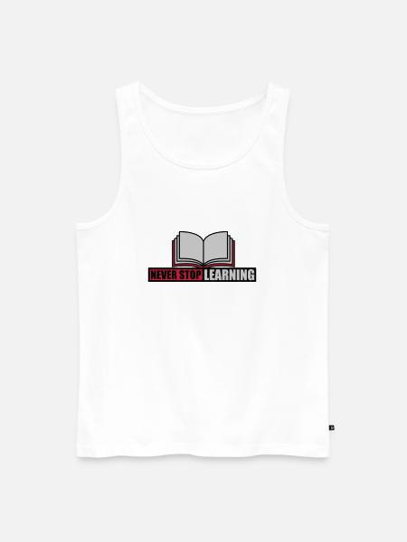 never stop learning quote - Men's Premium Organic Tank Top - white