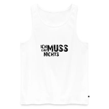 Ich muss gar nichts - Cooler Spruch - Slogan - Männer Premium Bio Tank Top - Weiß - Vorne - Michal (187cm)