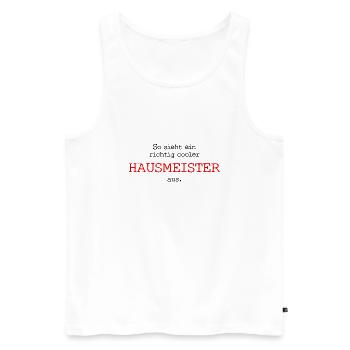 So sieht ein richtig cooler Hausmeister aus. - Männer Premium Bio Tank Top - Weiß - Vorne - Michal (187cm)