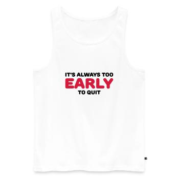 It's always too early to quit - Débardeur bio Premium Homme - blanc - Devant - AI Model Male 178 light (178cm)