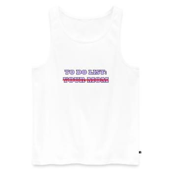 To-Do-Liste für deine Mutter - Männer Premium Bio Tank Top - Weiß - Vorne - AI Model Male 178 light (178cm)