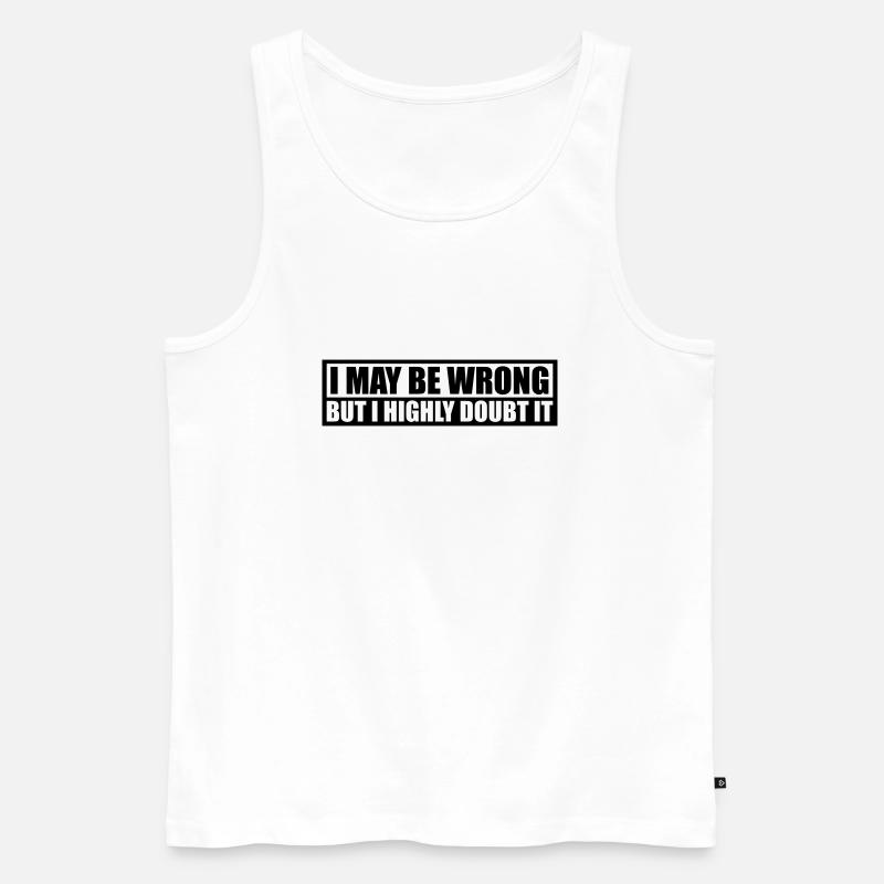 I may be wrong - Männer Premium Bio Tank Top - Weiß