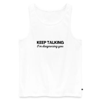 Keep talking I m diagnosing you - Men's Premium Organic Tank Top - white - Front - AI Model Male 178 light (178cm)