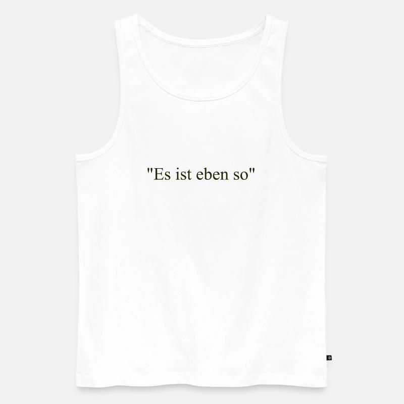 Es ist eben so - Männer Premium Bio Tank Top - Weiß