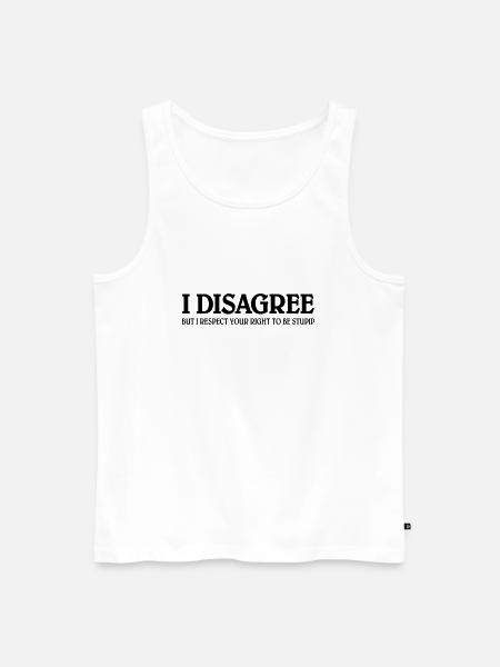 I disagree... - Männer Premium Bio Tank Top - Weiß