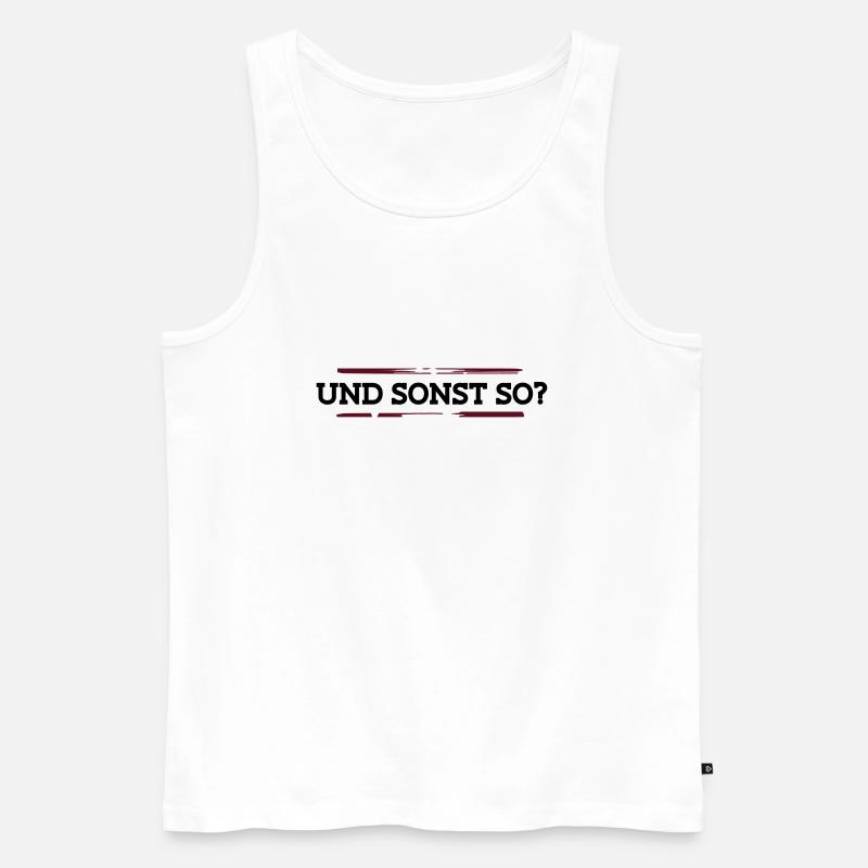 Und sonst so? - Männer Premium Bio Tank Top - Weiß