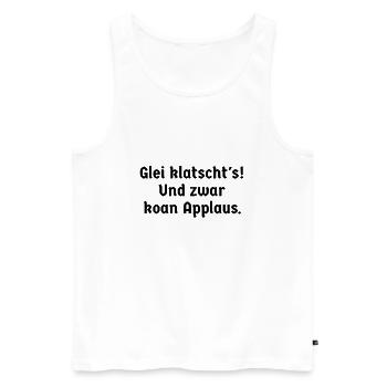 Sprüche bayerisch Bayern glei klatscht's Watschn - Männer Premium Bio Tank Top - Weiß - Vorne - Michal (187cm)