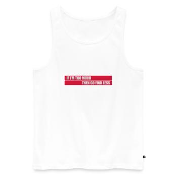 if im too much - Männer Premium Bio Tank Top - Weiß - Vorne - AI Model Male 178 light (178cm)