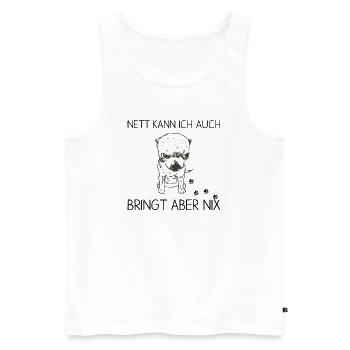 Nett Kann Ich Auch Bringt Aber Nix. Lustiger Hund - Männer Premium Bio Tank Top - Weiß - Vorne - AI Model Male 178 light (178cm)