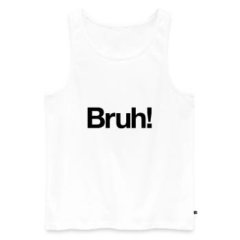 Bruh! - Männer Premium Bio Tank Top - Weiß - Vorne - AI Model Male 178 light (178cm)