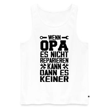 Wenn opa es nicht reparieren kann kann es keiner - Männer Premium Bio Tank Top - Weiß - Vorne - Michal (187cm)