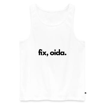 Fix, oida! Wiener Spruch in Mundart - Männer Premium Bio Tank Top - Weiß - Vorne - Michal (187cm)