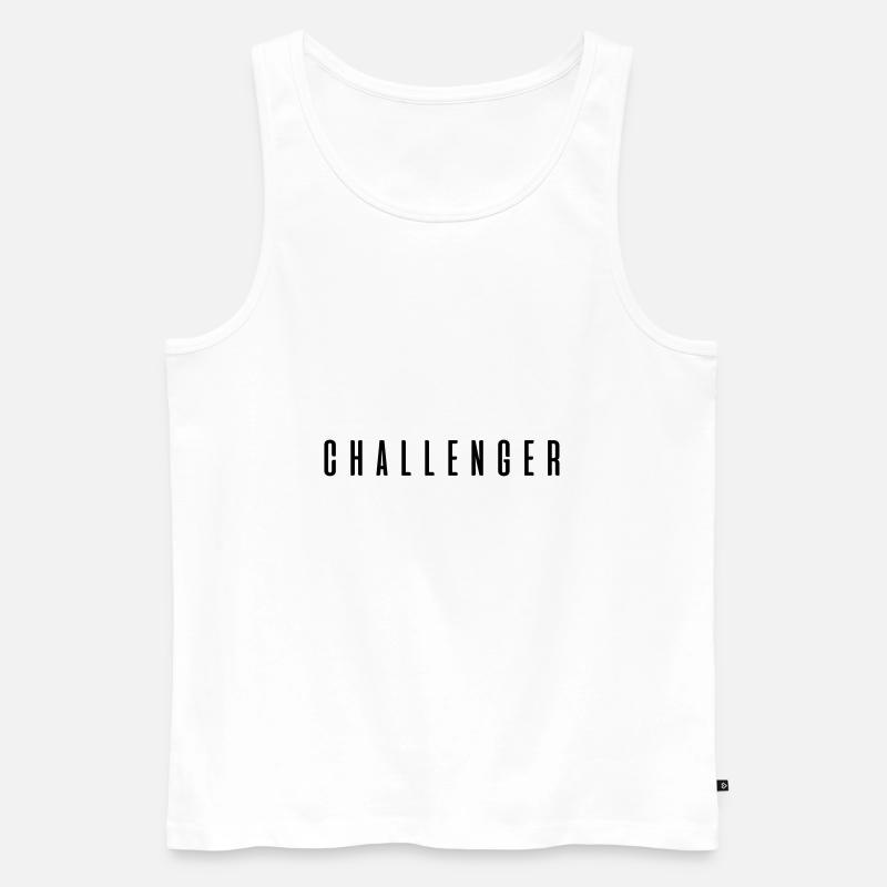 Challenger ! Geschenk Sprüche - Männer Premium Bio Tank Top - Weiß