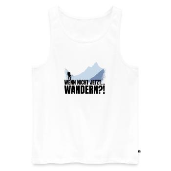 Wenn nicht jetzt... WANDERN?! - lustiger Spruch - Männer Premium Bio Tank Top - Weiß - Vorne - AI Model Male 178 light (178cm)