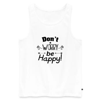 Don't worry be happy - Männer Premium Bio Tank Top - Weiß - Vorne - AI Model Male 178 light (178cm)