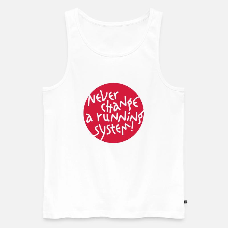 NEVER CHANGE A RUNNING SYSTEM - Männer Premium Bio Tank Top - Weiß