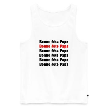 BONNE FÊTE PAPA. PAPA. FÊTE DES PÈRES. BONNE FÊTE - Débardeur bio Premium Homme - blanc - Devant - Michal (187cm)