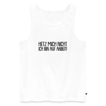 Hetz mich nicht ich bin auf arbeit - Männer Premium Bio Tank Top - Weiß - Vorne - AI Model Male 178 light (178cm)