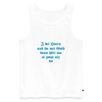 I dei Hiarn und du mei Goid Bayerische Sprüche - Männer Premium Bio Tank Top - Weiß - Vorne - Michal (187cm)