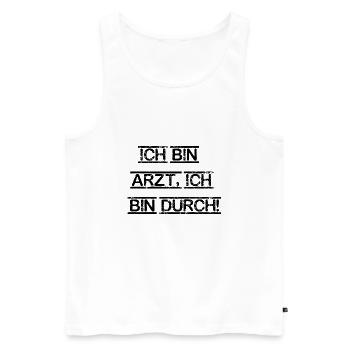 bin Arzt bin durch lustiger Spruch Beruf Schrift - Männer Premium Bio Tank Top - Weiß - Vorne - Michal (187cm)