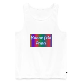 FÊTE DES PÈRES. BONNE FÊTE PAPA. PAPA. BONNE FÊTE - Débardeur bio Premium Homme - blanc - Devant - AI Model Male 178 light (178cm)