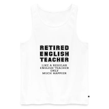 Retired English Teacher Retirement Gift Happier - Men's Premium Organic Tank Top - white - Front - AI Model Male 178 light (178cm)