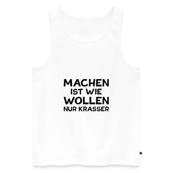 Machen ist wie Wollen nur Krasser Motivation - Männer Premium Bio Tank Top - Weiß - Vorne - Michal (187cm)