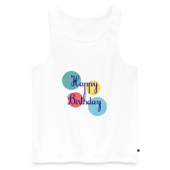 BIRTHDAY. HAPPY BIRTHDAY. HAPPY BIRTHDAY. - Men's Premium Organic Tank Top - white - Front - Michal (187cm)
