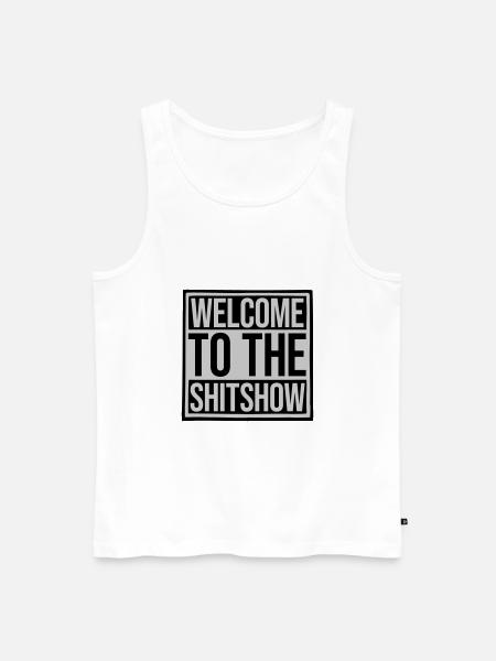 Welcome Shitshow Spruch - Männer Premium Bio Tank Top - Weiß